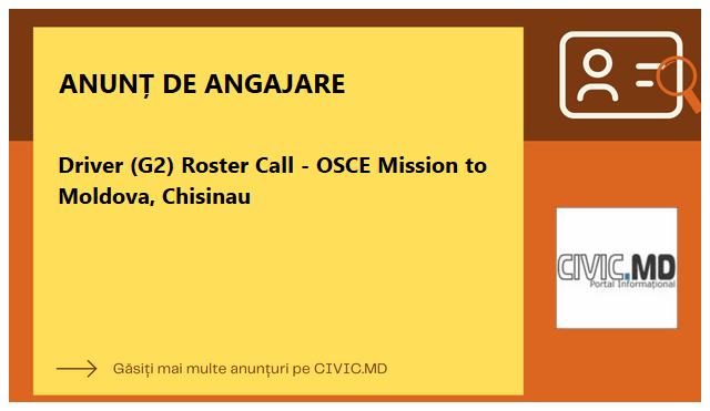 Driver (G2) Roster Call - OSCE Mission to Moldova, Chisinau
