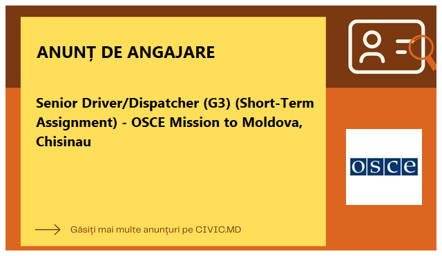 Senior Driver/Dispatcher (G3) (Short-Term Assignment) - OSCE Mission to Moldova, Chisinau
