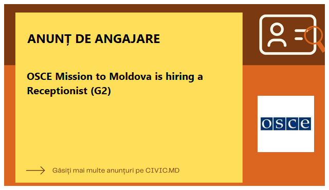OSCE Mission to Moldova is hiring a Receptionist (G2)