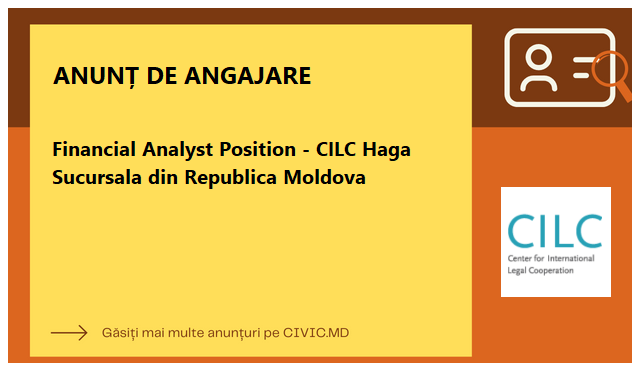 Financial Analyst Position - CILC Haga Sucursala din Republica Moldova