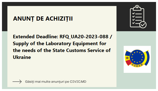 Extended Deadline: RFQ_UA20-2023-088 / Supply of the Laboratory Equipment for the needs of the State Customs Service of Ukraine