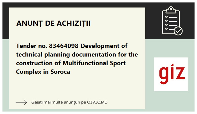 Tender no. 83464098 Development of technical planning documentation for the construction  of Multifunctional Sport Complex in Soroca