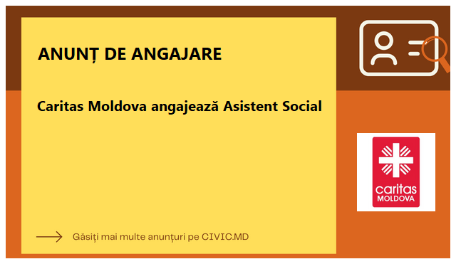 Caritas Moldova angajează Asistent Social