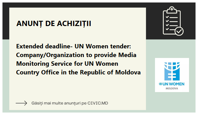 Extended deadline- UN Women tender: Company/Organization to provide Media Monitoring Service for UN Women Country Office in the Republic of Moldova