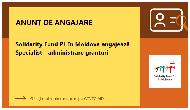 Solidarity Fund PL în Moldova angajează Specialist - administrare granturi
