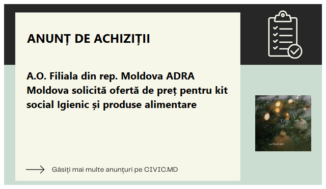 A.O. Filiala din rep. Moldova ADRA Moldova solicită ofertă de preț pentru kit social Igienic și produse alimentare