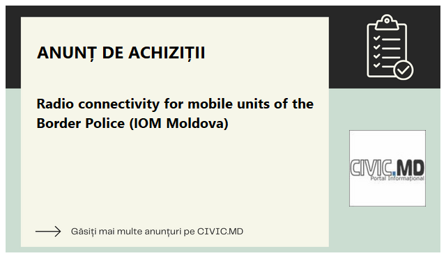 Radio connectivity for mobile units of the Border Police (IOM Moldova)