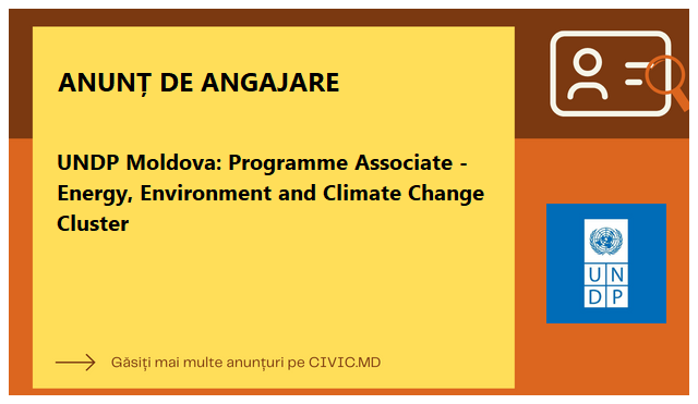 UNDP Moldova: Programme Associate - Energy, Environment and Climate Change Cluster   