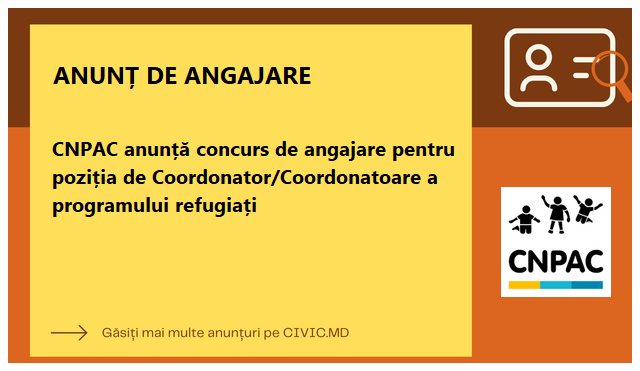 CNPAC anunță concurs de angajare pentru poziția de Coordonator/Coordonatoare a programului refugiați