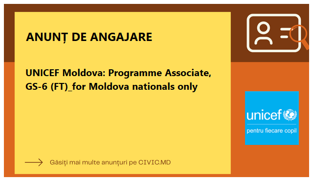 UNICEF Moldova: Programme Associate, GS-6 (FT)_for Moldova nationals only