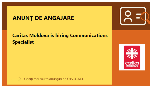 Caritas Moldova is hiring Communications Specialist