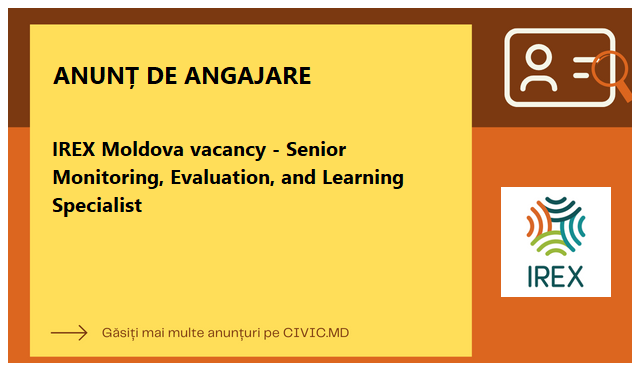 IREX Moldova vacancy - Senior Monitoring, Evaluation, and Learning Specialist