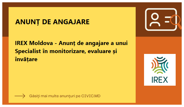 IREX Moldova - Anunț de angajare a unui Specialist în monitorizare, evaluare și învățare