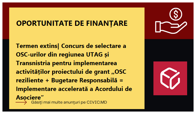 Termen extins| Concurs de selectare a OSC-urilor din regiunea UTAG și Transnistria pentru implementarea activităților proiectului de grant ,,OSC reziliente + Bugetare Responsabilă = Implementare accelerată a Acordului de Asociere”