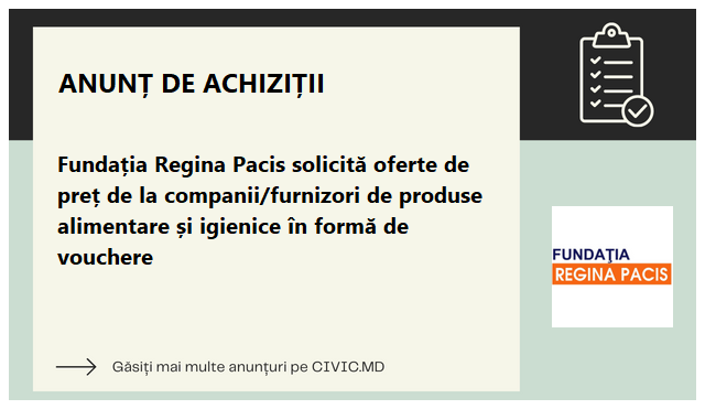 Fundația Regina Pacis solicită oferte de preț de la companii/furnizori de produse alimentare și igienice în formă de vouchere