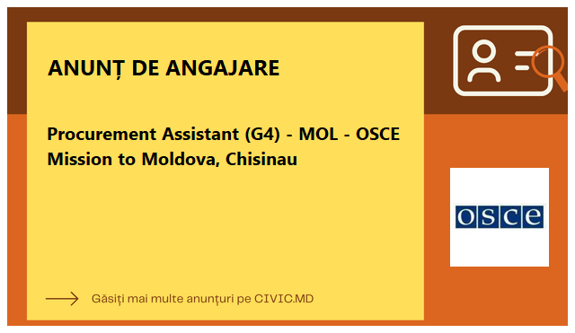 Procurement Assistant (G4) - MOL - OSCE Mission to Moldova, Chisinau