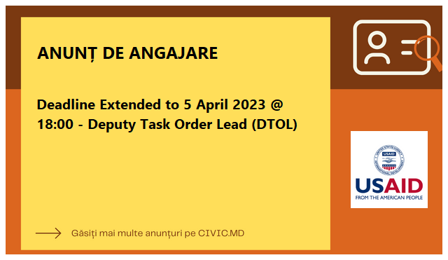 Deadline Extended to 5 April 2023 @ 18:00 - Deputy Task Order Lead (DTOL)
