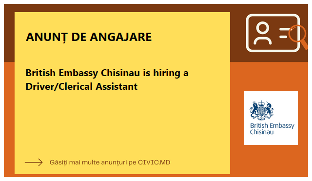 British Embassy Chisinau is hiring a Driver/Clerical Assistant 