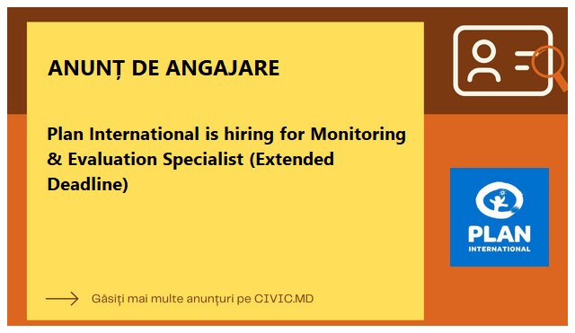 Plan International is hiring for Monitoring & Evaluation Specialist (Extended Deadline)