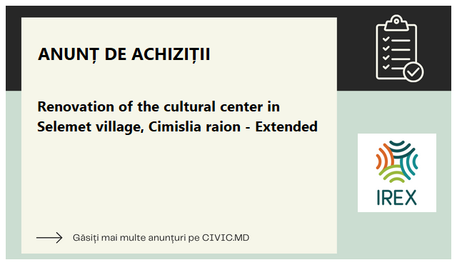 Renovation of the cultural center in Selemet village, Cimislia raion - Extended