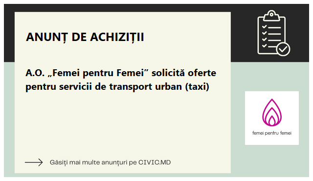 A.O. „Femei pentru Femei” solicită oferte pentru servicii de transport urban (taxi) 
