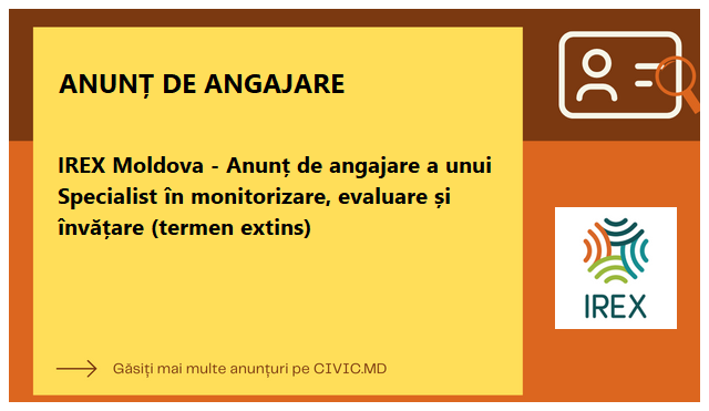 IREX Moldova - Anunț de angajare a unui Specialist în monitorizare, evaluare și învățare (termen extins)