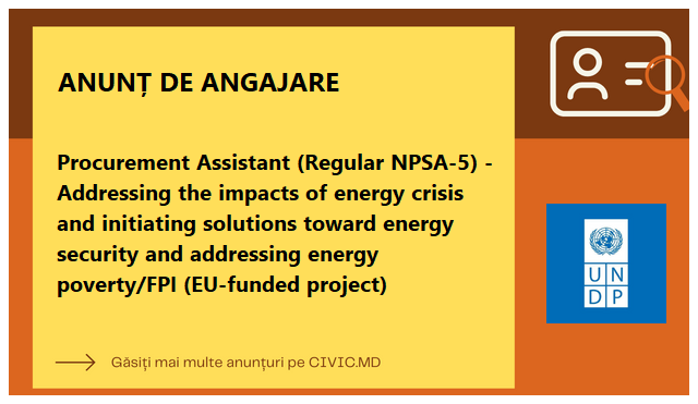 Procurement Assistant (Regular NPSA-5) - Addressing the impacts of energy crisis and initiating solutions toward energy security and addressing energy poverty/FPI (EU-funded project)
