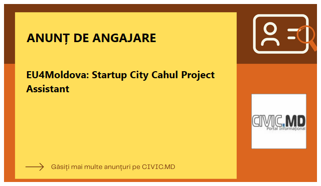 EU4Moldova: Startup City Cahul Project Assistant