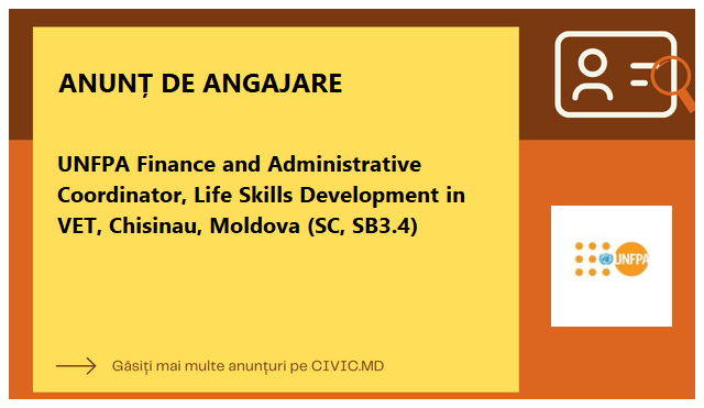 UNFPA Finance and Administrative Coordinator, Life Skills Development in VET, Chisinau, Moldova (SC, SB3.4)