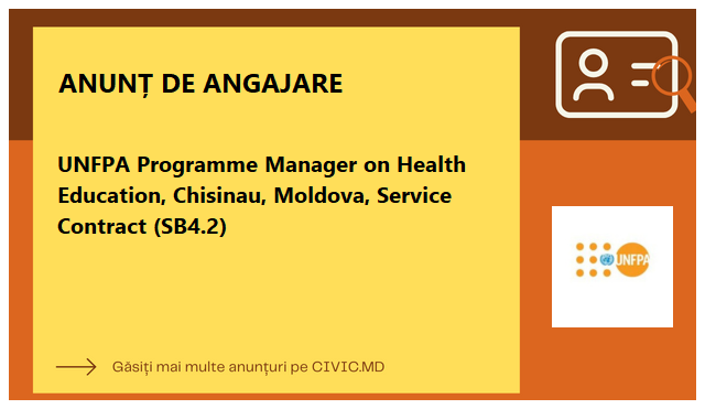 UNFPA Programme Manager on Health Education, Chisinau, Moldova, Service Contract (SB4.2)