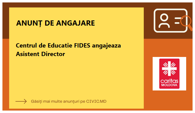 Centrul de Educatie FIDES angajeaza Asistent Director