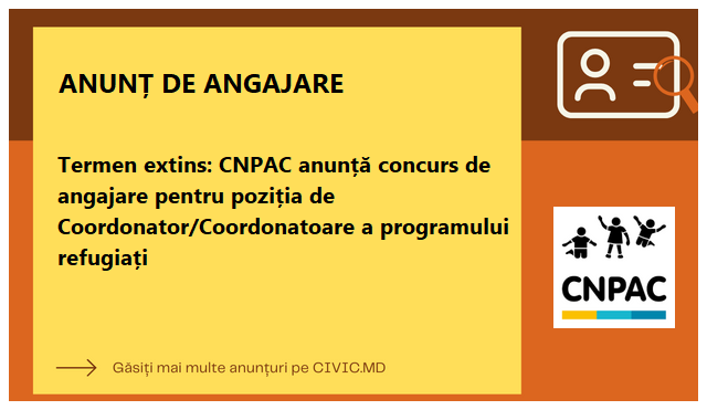 Termen extins: CNPAC anunță concurs de angajare pentru poziția de Coordonator/Coordonatoare a programului refugiați