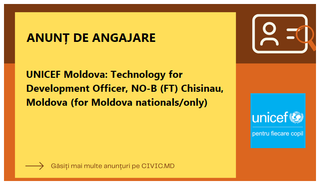 UNICEF Moldova: Technology for Development Officer, NO-B (FT) Chisinau, Moldova (for Moldova nationals/only)
