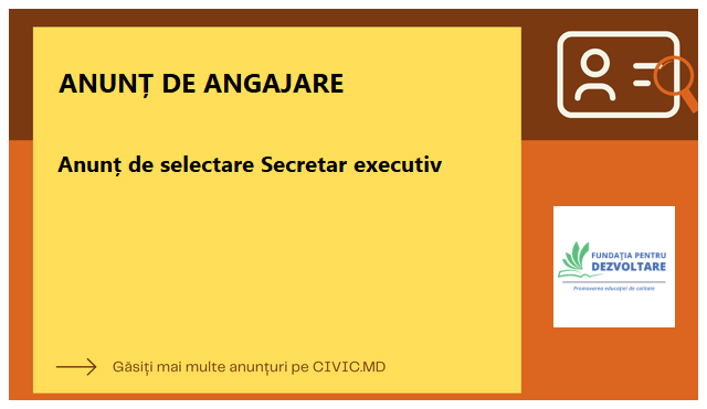 Anunț de selectare Secretar executiv 