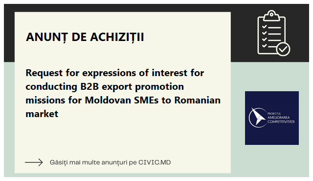 Request for expressions of interest for conducting B2B export promotion missions for Moldovan SMEs to Romanian market