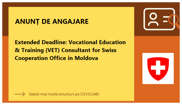 Extended Deadline: Vocational Education & Training (VET) Consultant for Swiss Cooperation Office in Moldova