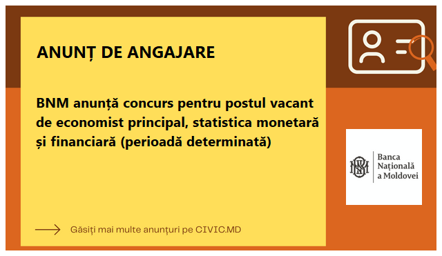 BNM anunță concurs pentru postul vacant de economist principal, statistica monetară și financiară (perioadă determinată)