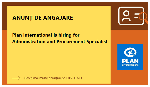 Plan International is hiring for Administration and Procurement Specialist