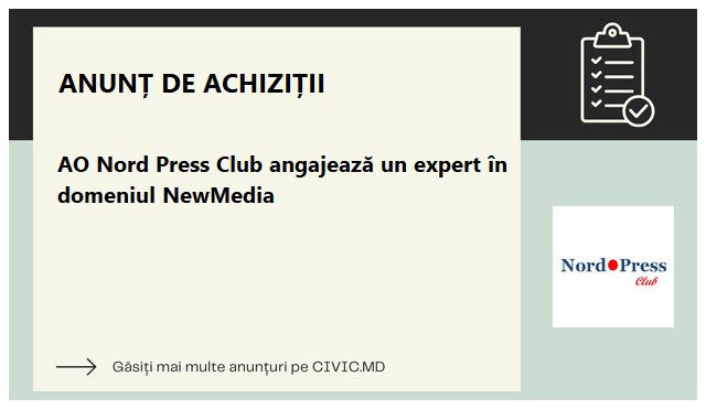 AO Nord Press Club angajează un expert în domeniul NewMedia 