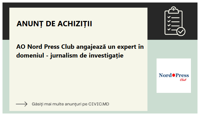 AO Nord Press Club angajează un expert în domeniul - jurnalism de investigație 