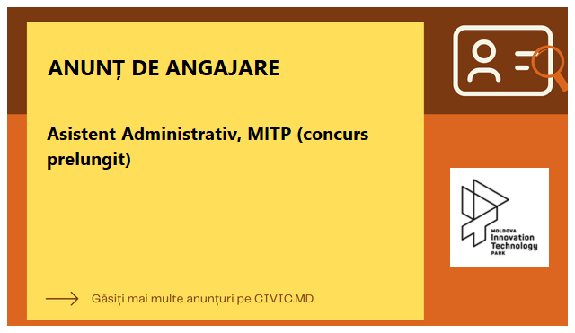 Asistent Administrativ, MITP (concurs prelungit)
