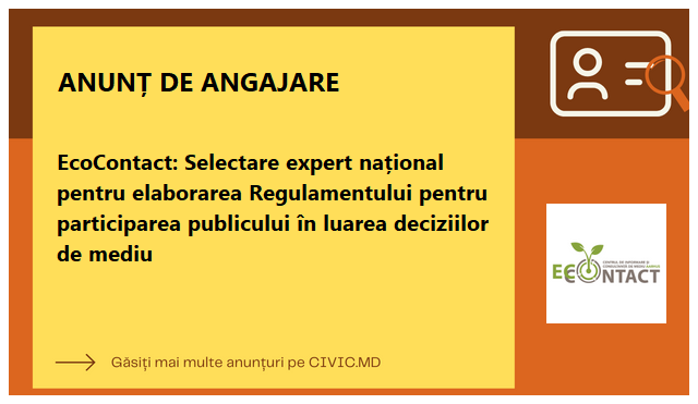 EcoContact: Selectare expert național pentru elaborarea Regulamentului pentru participarea publicului în luarea deciziilor de mediu