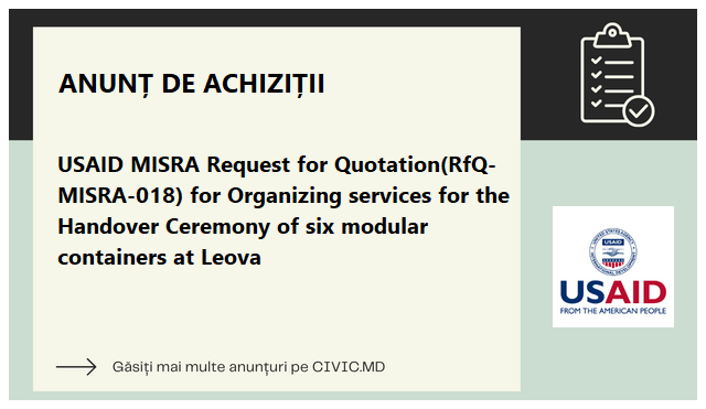 USAID MISRA Request for Quotation(RfQ-MISRA-018) for Organizing services for the Handover Ceremony of six modular containers at Leova