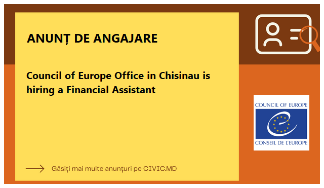 Council of Europe Office in Chisinau is hiring a Financial Assistant