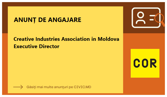 Creative Industries Association in Moldova Executive Director