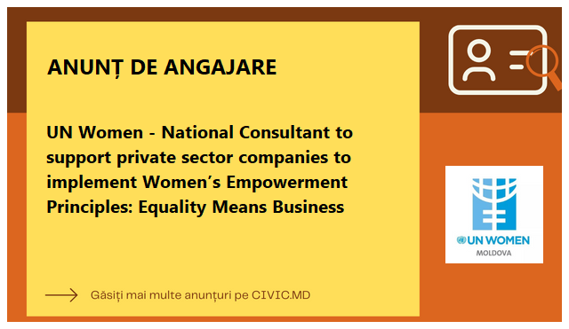 UN Women - National Consultant to support private sector companies to implement Women’s Empowerment Principles: Equality Means Business