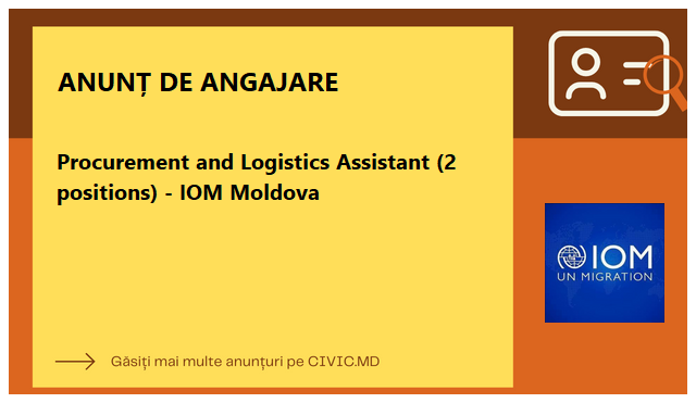 Procurement and Logistics Assistant (2 positions) - IOM Moldova