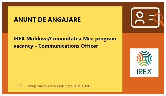 IREX Moldova/Comunitatea Mea program vacancy - Communications Officer