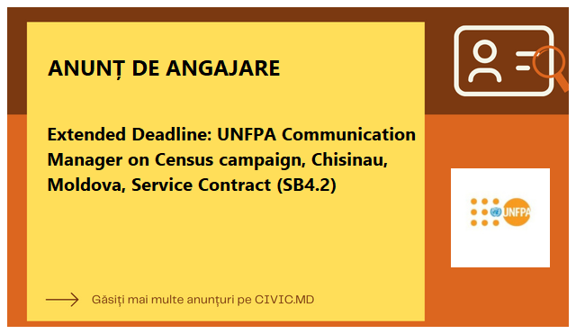 Extended Deadline: UNFPA Communication Manager on Census campaign, Chisinau, Moldova, Service Contract (SB4.2)