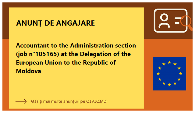 Accountant to the Administration section (job n°105165) at the Delegation of the European Union to the Republic of Moldova 